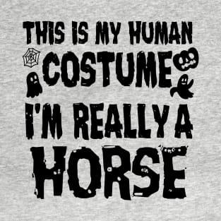 This is My Human Costume I'm Really A Horse Halloween T-Shirt